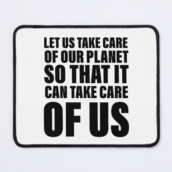 Item preview, Let us take care of our planet so that it will take care of us designed and sold by Englishmistress.