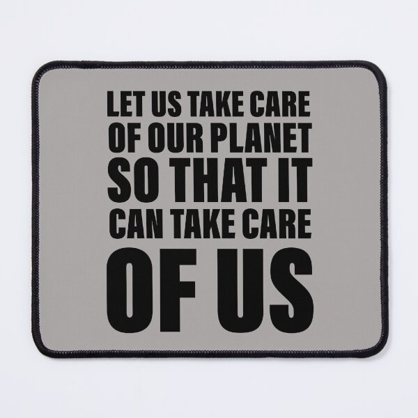 Item preview, Let us take care of our planet so that it will take care of us designed and sold by Englishmistress.
