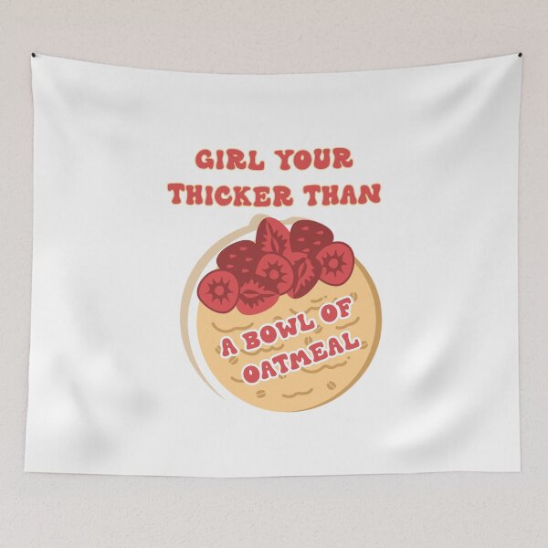 Item preview, GIRL YOUR THICKER THAN A BOWL OF OATMEAL  STICKER designed and sold by DiscoVibes.