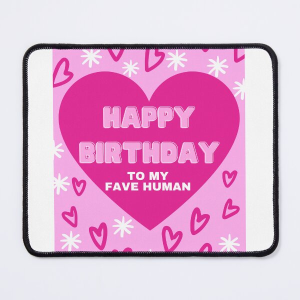 Item preview, Happy Birthday To My Fave Human designed and sold by oliviajmbrown.