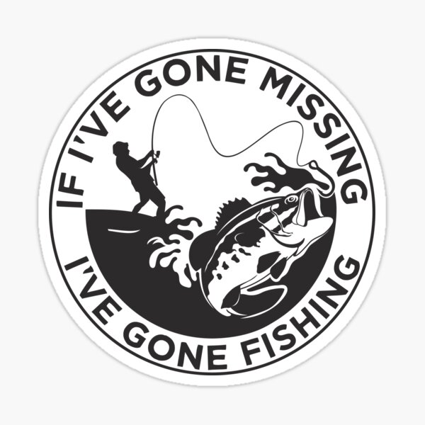 If I've Gone Missing I've Gone Fishing Wood Sticker