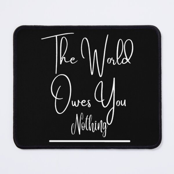 Item preview, The World Owes You Nothing Unisex Quotes T-shirt. designed and sold by Sloyar.