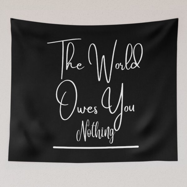 Item preview, The World Owes You Nothing Unisex Quotes T-shirt. designed and sold by Sloyar.