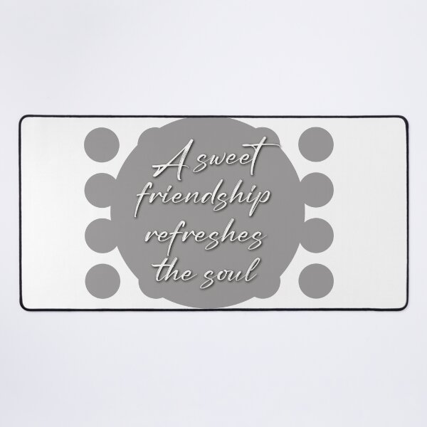 Item preview, A Sweet Friendship Refreshes the Soul quote designed and sold by SuzyTurner.