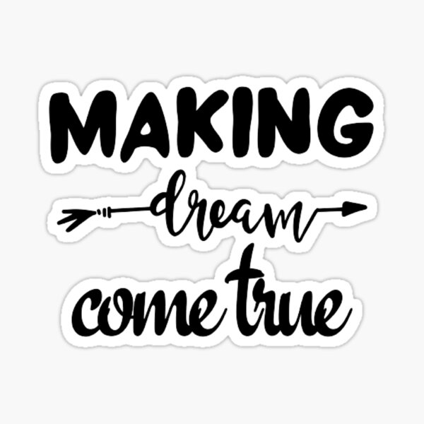 making-dreams-come-true-sticker-for-sale-by-sky10shop-redbubble