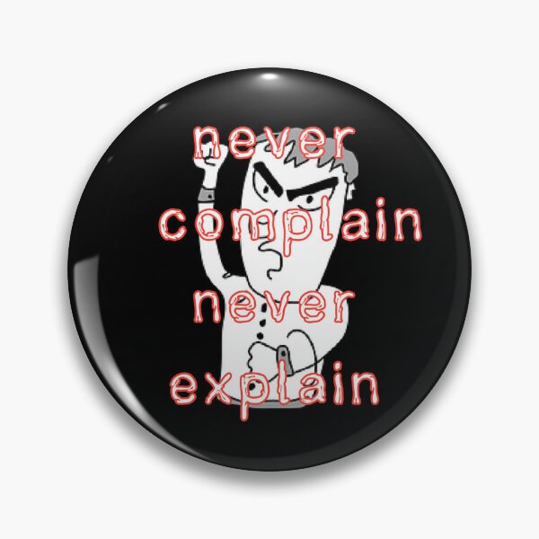 Item preview, Never Complain Never Explain designed and sold by Zomazoz.