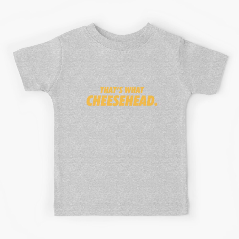 That's What Cheesehead. T-shirt for Sale by brainstorm