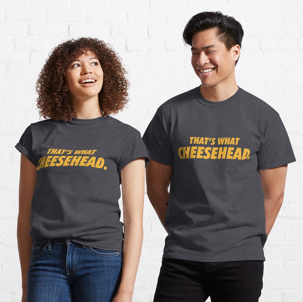 That's What Cheesehead. T-shirt for Sale by brainstorm