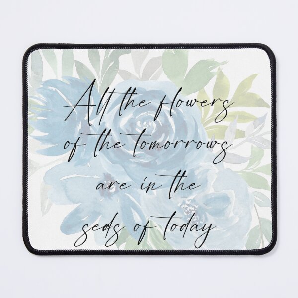 Item preview, All the Flowers of the Tomorrows are in the Seeds of Today designed and sold by SuzyTurner.