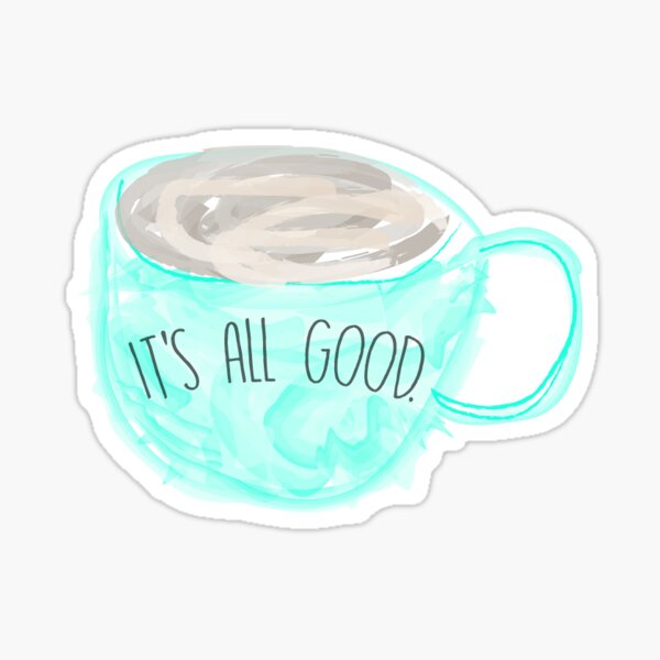 It's all good Sticker for Sale by Darcy Schild