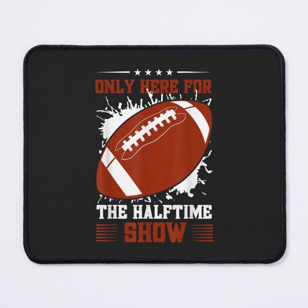 Item preview, Funny I'm Just Here For The Halftime Show Football Fan designed and sold by Corelli87.