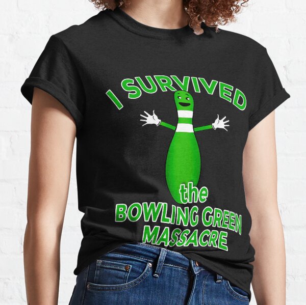 I Survived the Bowling Green Massacre Classic T-Shirt