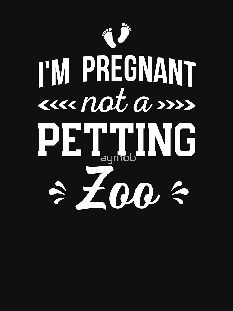 I'm Pregnant Not A Petting Zoo Shirt Funny Pregnancy Announcement