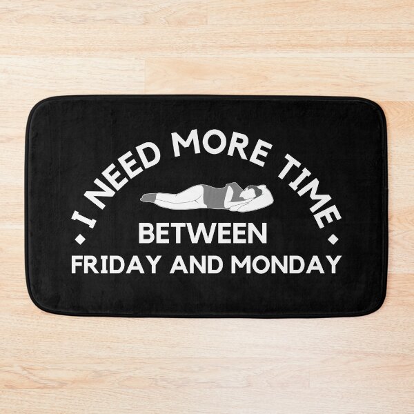 Item preview, I need more time between Friday and Monday - Need More Weekend - simple graphic designed and sold by MOONINSPIRATION.