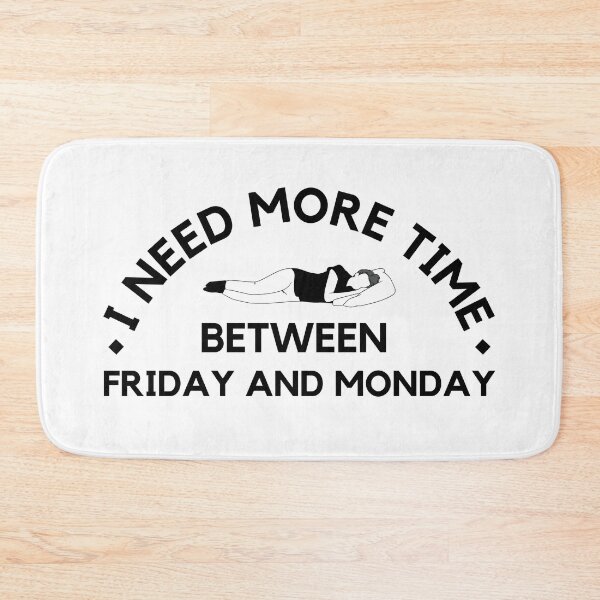 Item preview, I need more time between Friday and Monday - Need More Weekend - simple graphic designed and sold by MOONINSPIRATION.