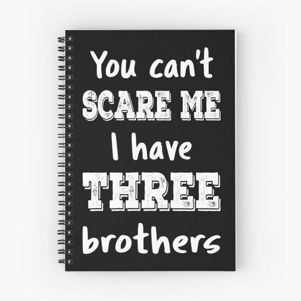 Item preview, You Can't Scare Me I Have Three Brothers III designed and sold by Lemon Pepper.