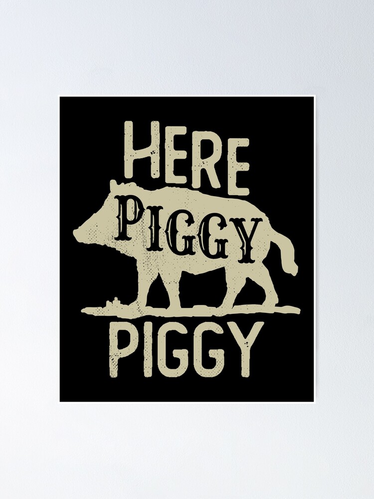 Here Piggy Piggy T Shirt Boar Hunting Vintage Pig Hog Hunter