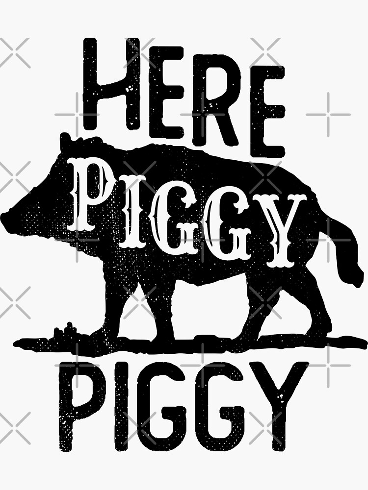 HERE PIGGY PIGGY' Sticker