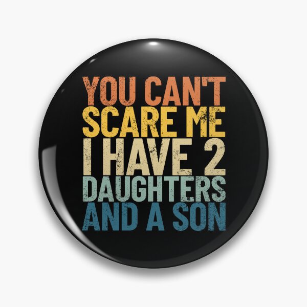Item preview, You Can't Scare Me I Have 2 Daughters And A Son Retro Dad Gear designed and sold by DynamicDesign.