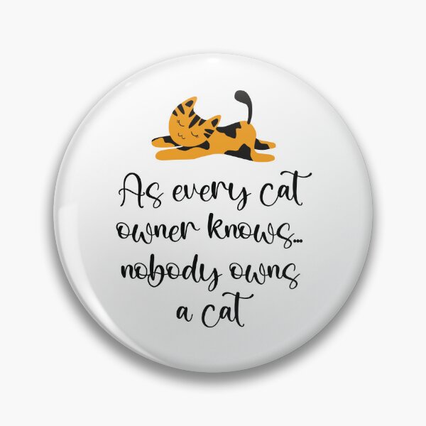 Item preview, As Every Cat Owner knows, Nobody Owns a Cat designed and sold by SuzyTurner.