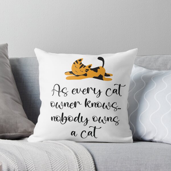 Item preview, As Every Cat Owner knows, Nobody Owns a Cat designed and sold by SuzyTurner.
