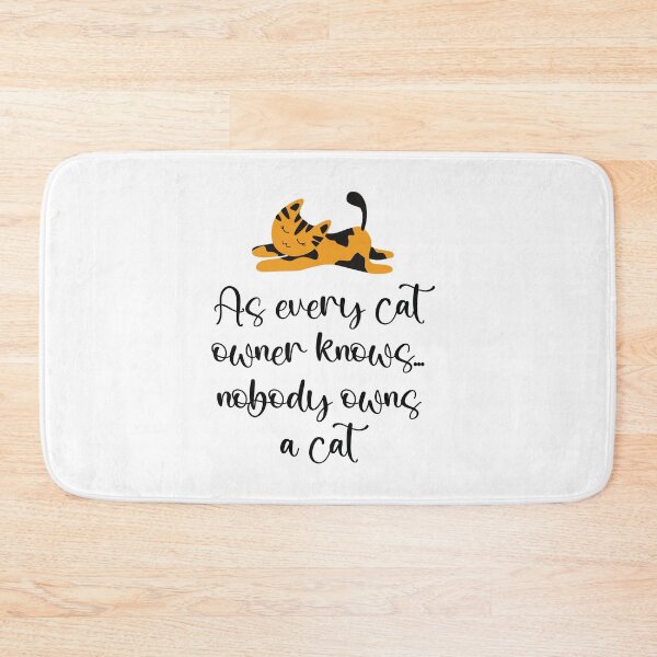 Item preview, As Every Cat Owner knows, Nobody Owns a Cat designed and sold by SuzyTurner.