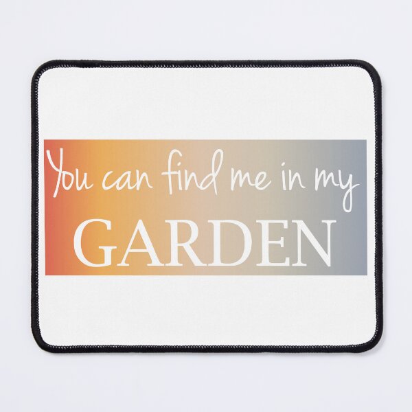 Item preview, You can find me in my garden designed and sold by IZiets.