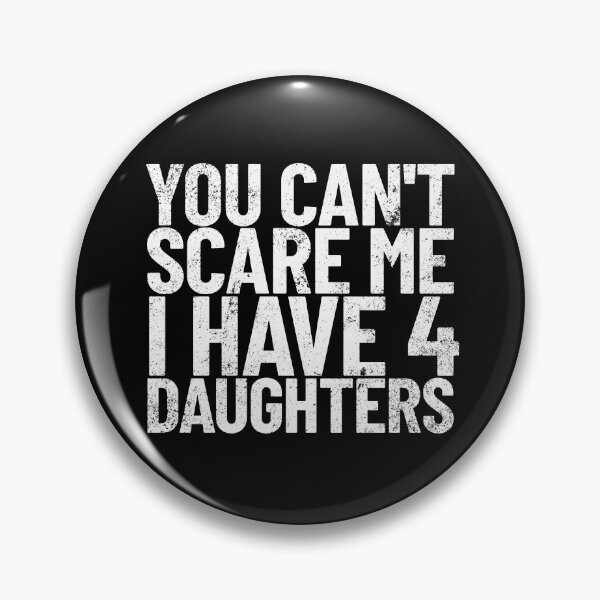 Item preview, You Can't Scare Me I Have 4 Daughters Funny Dad Joke Gear designed and sold by DynamicDesign.