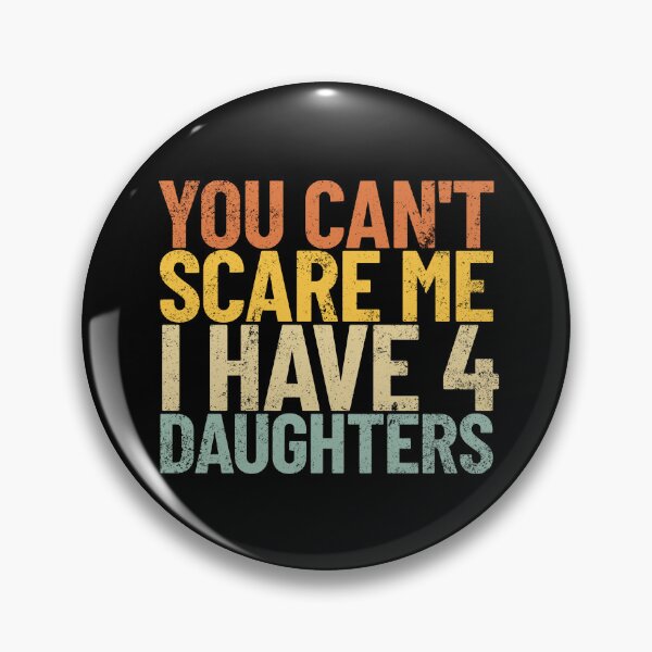 Item preview, You Can't Scare Me I Have 4 Daughters Funny Retro Dad Joke Gear designed and sold by DynamicDesign.