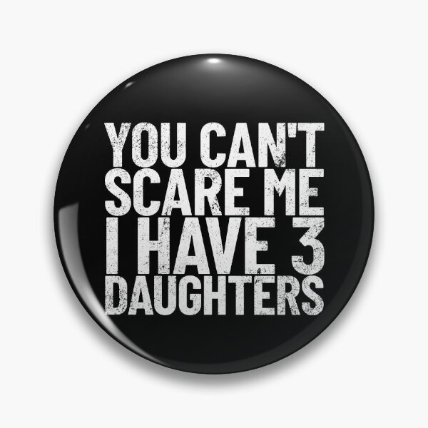 Item preview, You Can't Scare Me I Have 3 Daughters Funny Dad Joke Gear designed and sold by DynamicDesign.