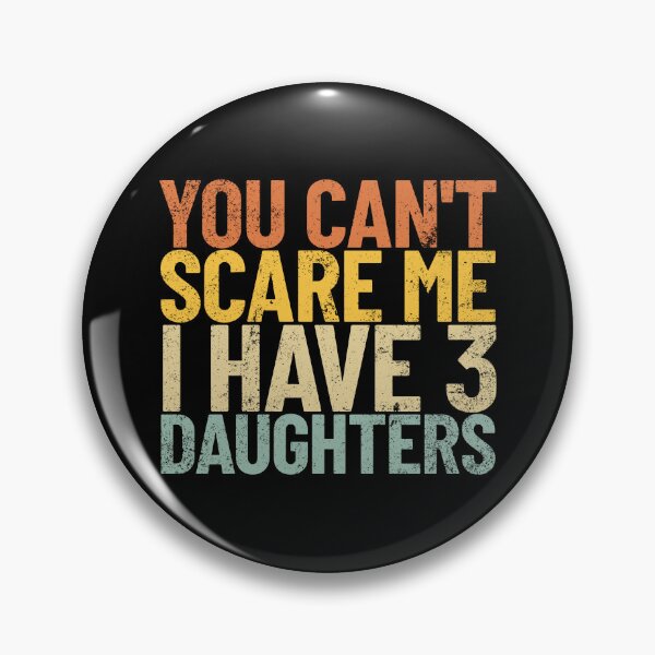 Item preview, You Can't Scare Me I Have 3 Daughters Funny Retro Dad Joke Gear designed and sold by DynamicDesign.