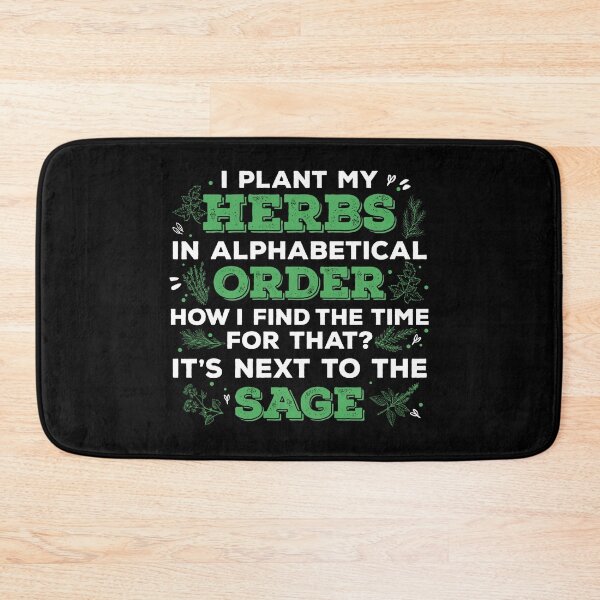 Item preview, I Plant My Herbs In Alphabetical Order Gardener designed and sold by StrongShirts.