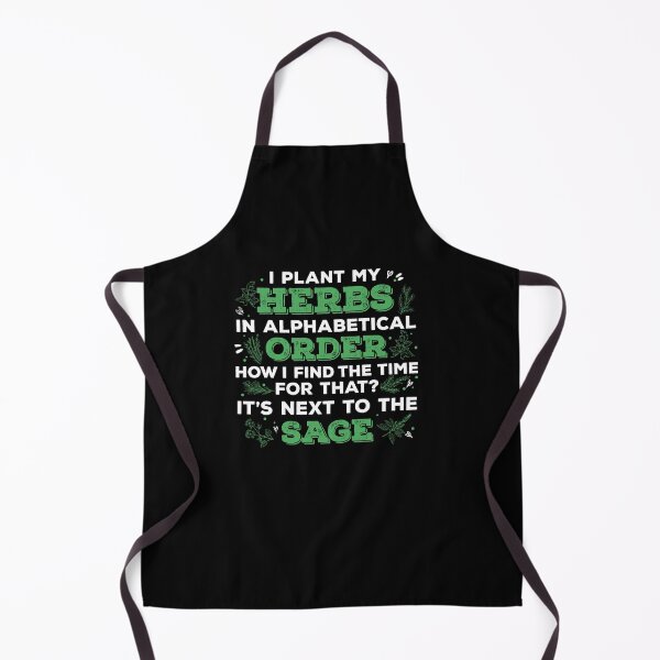 Item preview, I Plant My Herbs In Alphabetical Order Gardener designed and sold by StrongShirts.