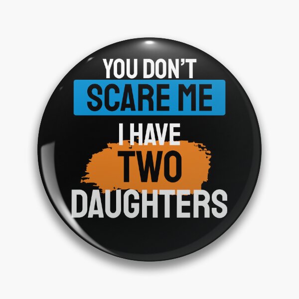 Item preview, You don't scare me i have 2 daughters t-shirt designed and sold by ⭐ Tee Shirt 89 ⭐.