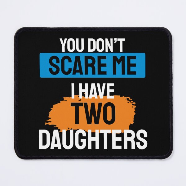 Item preview, You don't scare me i have 2 daughters t-shirt designed and sold by ⭐ Tee Shirt 89 ⭐.