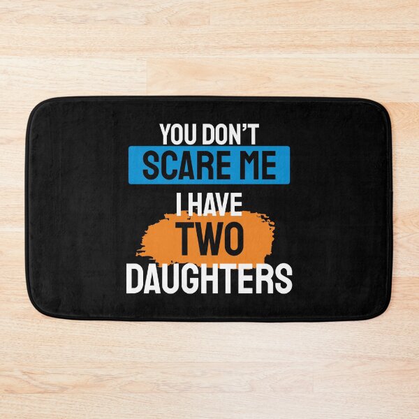 Item preview, You don't scare me i have 2 daughters t-shirt designed and sold by ⭐ Tee Shirt 89 ⭐.