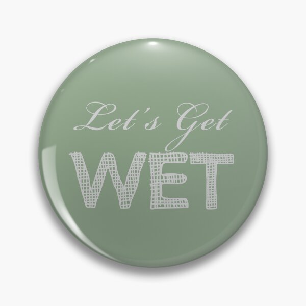 Item preview, Lets Get Wet Funny Saying designed and sold by SoccaTamam.