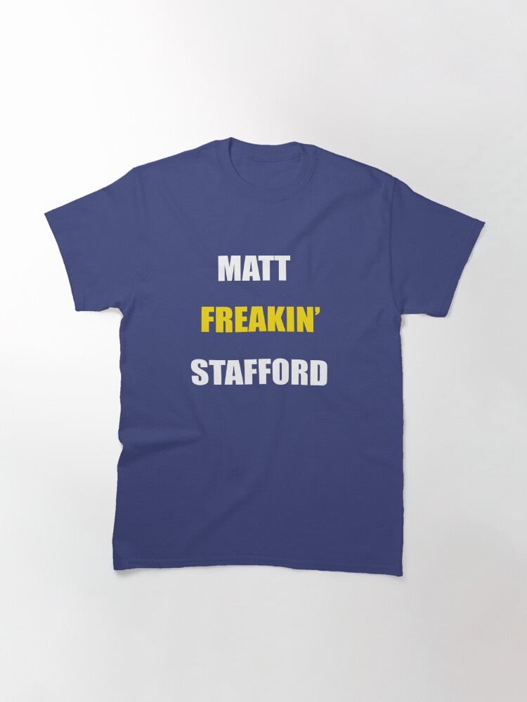 Matt Freakin' Stafford SHIRT, matt freakin stafford, Matthew Stafford shirt  | Classic T-Shirt