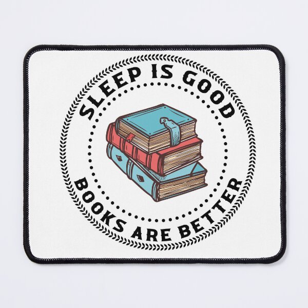 Item preview, Sleep Is Good Books Are Better Funny Saying For Book Lovers designed and sold by Kitten2220.
