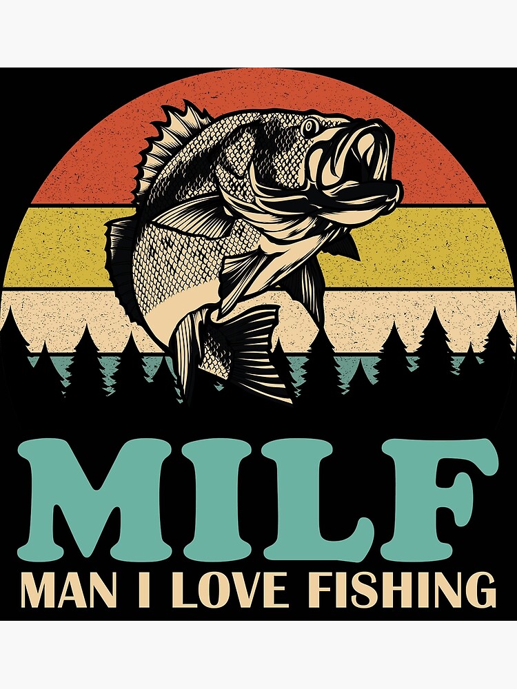 MILF - Man i Love Fishing Art Print for Sale by MerchLady