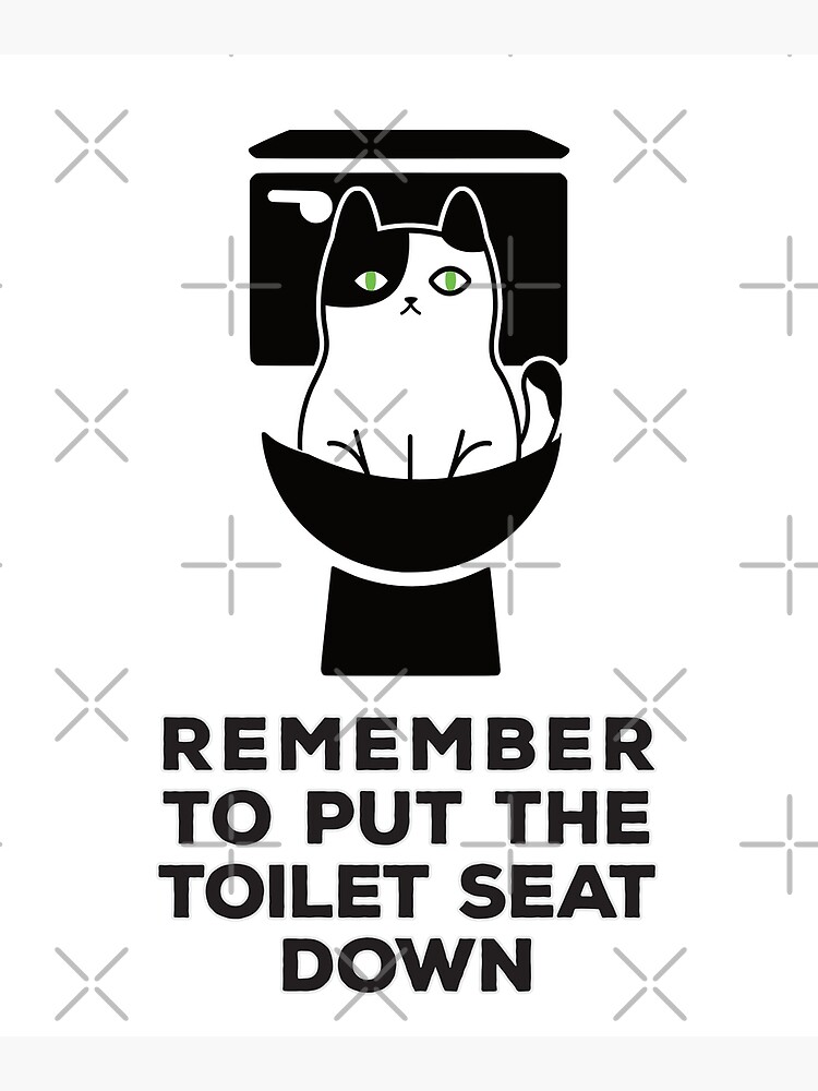 "Remember to put the Toilet Seat down Funny Cat Bathroom Humor" Poster by brynscully Redbubble
