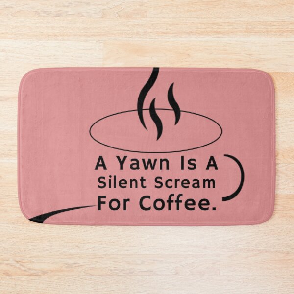 Item preview, A Yawn Is A Silent Scream For Coffee designed and sold by DistinguishedMe.