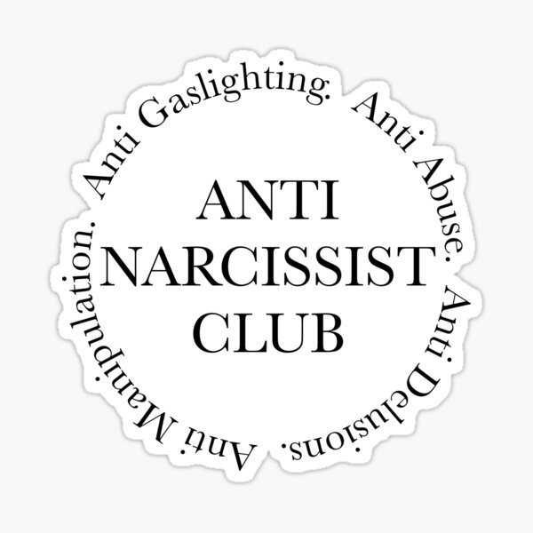 narcissist ANTI NARCISSIST CLUB. anti gaslighting, anti abuse, anti delusions, anti manipulation. Sticker