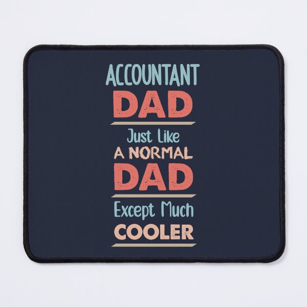 Item preview, Accountant Dad Just Like A Normal Dad Except Much Cooler - Funny Accountant quote gift idea For Men and Women designed and sold by Mmmm3344.