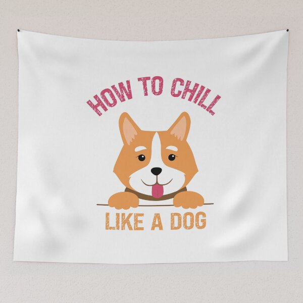 Item preview, How To Chill Like A Dog / Funny Dog lovers Gift /Cute Corgi Pet Saying designed and sold by pedrored369.