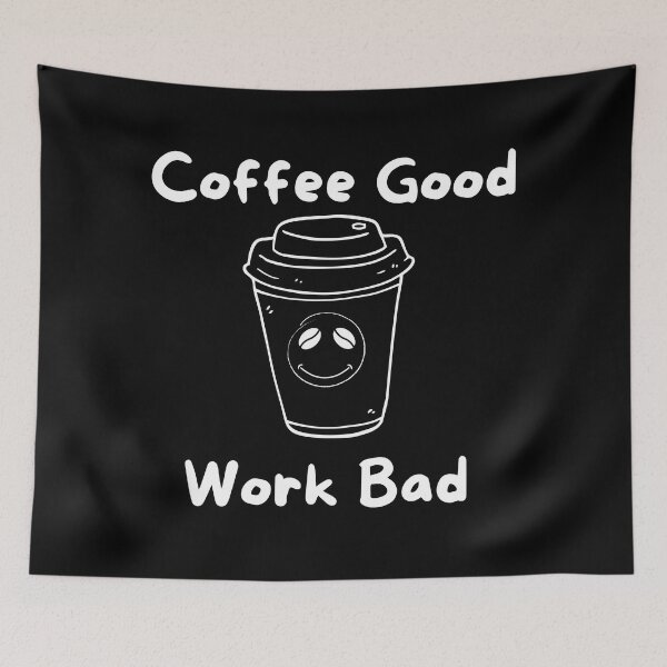 Item preview, Coffee Good Work Bad designed and sold by DaydreamerDzine.