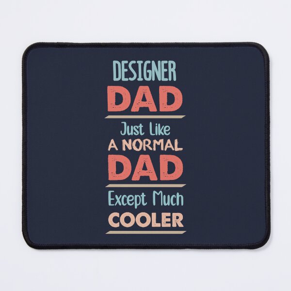 Item preview, Designer Dad Just Like A Normal Dad Except Much Cooler - Funny Designer quote gift idea For Men and Women designed and sold by Mmmm3344.