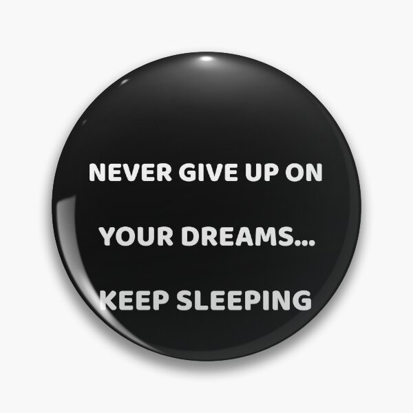 Item preview, Never give up on your dreams, keep sleeping-funny quotes designed and sold by Teo13.