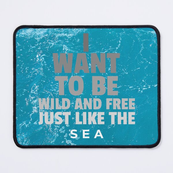 Item preview, Ocean waves. I want to be wild and free just like the sea designed and sold by BeebopGraphics.