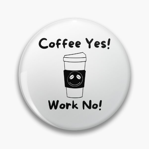 Item preview, Coffee Yes Work No designed and sold by DaydreamerDzine.